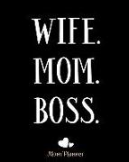 Wife Mom Boss Mom Planner: 8x10 -150 Pages Mom Family Orgainzer