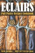 Eclairs: Puff Pastry Baking Cookbook