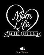 Mom Life Is the Best Life Heart Mom Planner: 8x10 -150 Pages Orgainzer