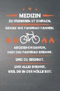 Medizin Zu Studieren Ist Einfach, Genau Wie Fahrrad Fahren. Abgesehen Davon, Dass Das Fahrrad Brennt. Und Du Brennst. Und Alles Brennt, Weil Du in Der