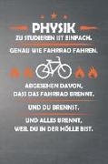 Physik Zu Studieren Ist Einfach, Genau Wie Fahrrad Fahren. Abgesehen Davon, Dass Das Fahrrad Brennt. Und Du Brennst. Und Alles Brennt, Weil Du in Der