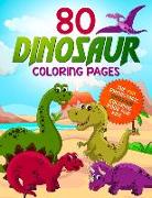 80 Dinosaur Coloring Pages: The Fun Prehistoric Dinosaur Coloring Book for Kids