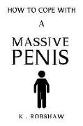 How to Cope with a Massive Penis: Inappropriate, Outrageously Funny Joke Notebook Disguised as a Real 6x9 Paperback - Fool Your Friends with This Awes