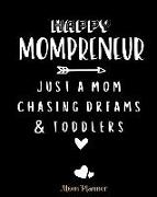 Happy Mompreneur Just a Mom Chasing Dreams & Toddlers Mom Planner: 8x10 -150 Pages Orgainzer