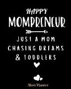 Happy Mompreneur Just a Mom Chasing Dreams and Toddlers Mom Planner: 8x10 -150 Pages Orgainzer