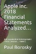 Apple Inc. 2018 Financial Statements Analyzed...: And Explained in Understandable Terms (Helpful... Right?)