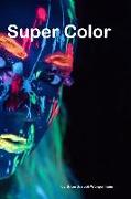 Super Color: Intense Colorful Photography