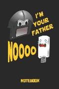 I'm Your Father Noooo Notebook: Funny Lined and Empty Notebook for Movie Fans - Diary or Journal for Force Handler and Luke Joke Sky Walking Notes or