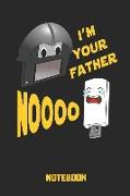 I'm Your Father Noooo Notebook: Funny Lined and Empty Notebook for Movie Fans - Diary or Journal for Force Handler and Luke Joke Sky Walking Notes or