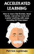 Accelerated Learning: How to Learn Like Einstein - Read Faster, Memorize More and Master Anything with Ease. Including Diy-Exercises!