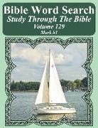 Bible Word Search Study Through the Bible: Volume 129 Mark #1