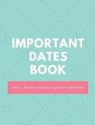 Important Dates Book: Record All Your Important Dates to Remember (Volume 4)