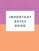 Important Dates Book: Record All Your Important Dates to Remember (Volume 5)