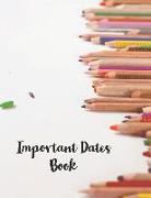 Important Dates Book: Record All Your Important Dates to Remember (Volume 8)