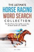 The Ultimate Horse Racing Word Search Collection: The Best Horse Racing Wordsearches for Both Adults and Children