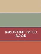 Important Dates Book: Record All Your Important Dates to Remember (Volume 10)