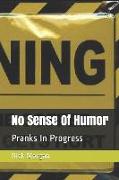 No Sense of Humor: Pranks in Progress