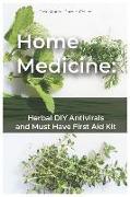 Home Medicine: Herbal DIY Antivirals and Must Have First Aid Kit