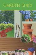 Garden Shed: Repeat Successes & Learn from Mistakes Your All-In-One Garden Planner Logbook