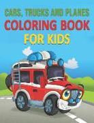 Cars, Trucks and Planes Coloring Book for Kids