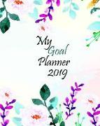 My Goal Planner 2019: Organise Your Life by Setting Goals and Keeping Track of How Well You Are Achieving Them