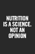 Nutrition Is a Science. Not an Opinion: Blank Lined Notebook