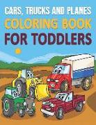 Cars, Trucks and Planes Coloring Book for Toddlers