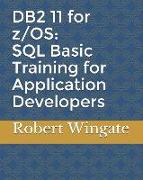 DB2 11 for Z/OS: SQL Basic Training for Application Developers