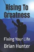 Rising to Greatness: Fixing Your Life