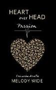 Heart Over Head: Passion