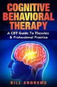 Cognitive Behavioral Therapy - A CBT Guide to Theories & Professional Practice