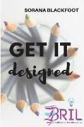 Get It Designed: Build the Business of Your Dreams
