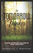 The Tomorrow Thinker: Making Yesterday Jealous of Tomorrow