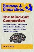 Summary & Study Guide - The Mind-Gut Connection: How the Hidden Conversation Within Our Bodies Impacts Our Mood, Our Choices, and Our Overall Health