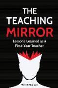 The Teaching Mirror: Lessons Learned as a First-Year Teacher