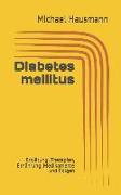 Diabetes Mellitus: Erklärung, Therapien, Ernährung, Medikamente Und Folgen