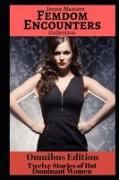 Femdom Encounters Collection: 12 Stories of Hot Dominant Women