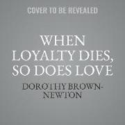 When Loyalty Dies, So Does Love