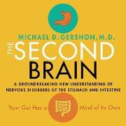 The Second Brain: A Groundbreaking New Understanding of Nervous Disorders of the Stomach and Intestine