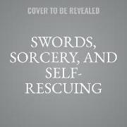 Swords, Sorcery, and Self-Rescuing Damsels