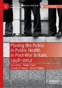 Placing the Public in Public Health in Post-War Britain, 1948–2012