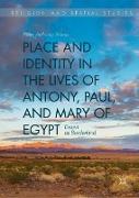 Place and Identity in the Lives of Antony, Paul, and Mary of Egypt