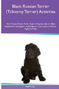 Black Russian Terrier (Tchiorny Terrier) Activities Black Russian Terrier Tricks, Games & Agility. Includes: Black Russian Terrier Beginner to Advance