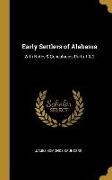 Early Settlers of Alabama: With Notes & Genealogies Parts 1 & 2
