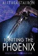 Igniting the Phoenix: Weapon of War Book One