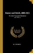 Kaiser Und Reich, 1888-1913.: 25 Jahre Preussisch-Deutscher Geschichte