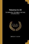 Palmistry for All: Containing New Information on the Study of the Hand Never