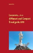 Lanzarote... in a different way! Compact Travel guide 2019