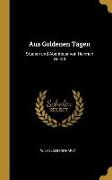 Aus Goldenen Tagen: Studien Und Abenteuer Von Heinrich Seidel