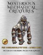 Detailed Coloring Pages for Adults (Mysterious Mechanical Creatures): Advanced Coloring (Colouring) Books with 40 Coloring Pages: Mysterious Mechanica